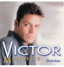Victor Manuelle - Ironias (Album Version)