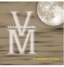 Victor Manuelle - Le Preguntaba a la Luna