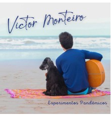 Victor Monteiro - Experimentos Pandêmicos