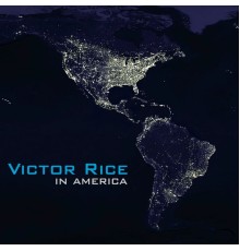 Victor Rice - In America