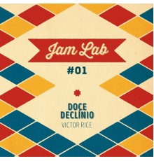 Victor Rice - Jam Lab #01 - Doce Declínio