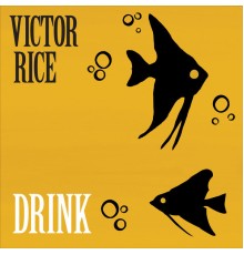 Victor Rice - Drink