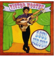 Victor Wooten - Soul Circus