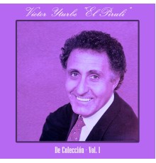 Victor Yturbe "El Piruli" - De Colección  (Vol. 1)