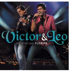 Victor & Leo - Victor & Leo Ao Vivo em Floripa (Ao Vivo)