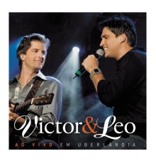 Victor & Leo - Victor & Leo Ao Vivo Em Uberlândia