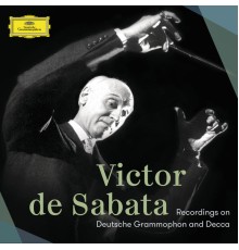 Victor de Sabata - Victor de Sabata – Recordings on DG and Decca