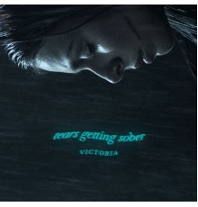 Victoria - Tears Getting Sober