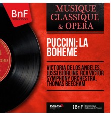 Victoria de los Ángeles, Jussi Björling, RCA Victor Symphony Orchestra, Thomas Beecham - Puccini: La bohème (Mono Version)