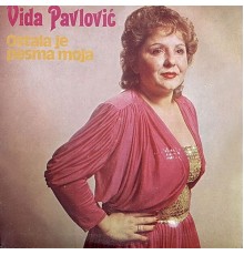 Vida Pavlovic - Ostala je pesma moja