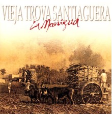 Vieja Trova Santiaguera - La Manigua