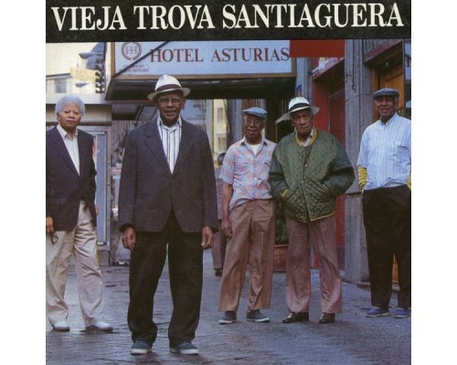 Vieja Trova Santiaguera - Hotel Asturias