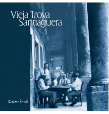 Vieja Trova Santiaguera - Domino