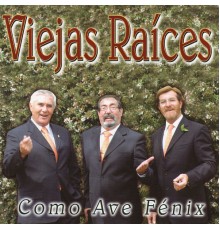 Viejas Raices - Como Ave Fénix