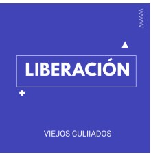 Viejos Culiiados - Liberación