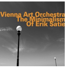 Vienna Art Orchestra - The Minimalism of Erik Satie