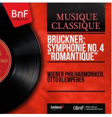 Vienna Symphony Orchestra - Otto Klemperer - Bruckner : Symphony No 4 "Romantic" (Mono)
