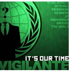 Vigilante - It's Our Time