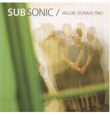 Vigleik Storaas Trio - Subsonic