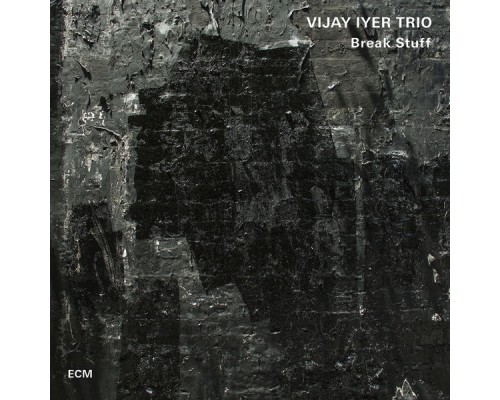 Vijay Iyer Trio - Break Stuff