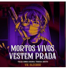 Vik Belchior - Mortos Vivos Vestem Prada (Trilha Sonora Original Tenebra: Ímpeto)