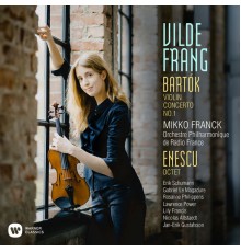 Vilde Frang, Philharm. de Radio France, Mikko Franck - Bartók : Violin Concerto No. 1 - Enescu : Octet