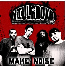 Villanova - Make Noise