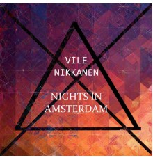 Ville Nikkanen - Nights in Amsterdam