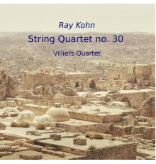 Villiers Quartet - Ray Kohn: String Quartet No. 30