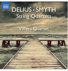 Villiers Quartet - Smyth: String Quartet in E Minor, Op. 1 - Delius: String Quartet in C Minor
