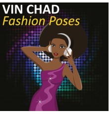 Vin Chad - Fashion Poses