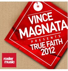 Vince Magnata - True Faith 2012