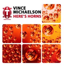 Vince Michaelson - Here's Horns