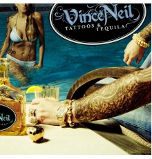 Vince Neil - Tattoos & Tequila