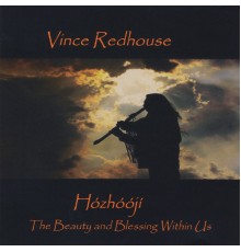 Vince Redhouse - Hozhooji - The Beauty and Blessing Within Us