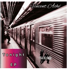 Vincent Ache - Tonight EP