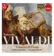 Vincent Bernhardt, Il delirio fantastico - Vivaldi : Concerti di Parigi