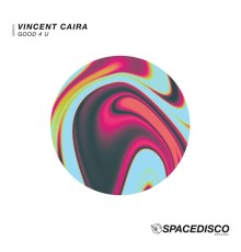 Vincent Caira - Good 4 U