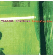 Vincent Courtois - Translucide