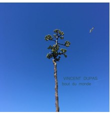 Vincent Dupas - Bout du monde