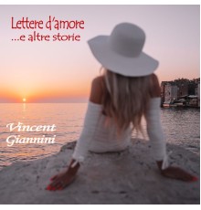 Vincent Giannini - Lettere d'amore... e altre storie