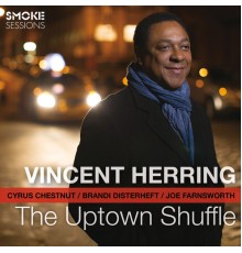 Vincent Herring - The Uptown Shuffle