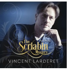 Vincent Larderet - The Scriabin Mystery