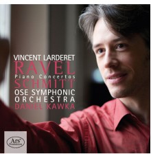 Vincent Larderet - Ose Symphonic Orch. - Daniel Kawka  - Ravel & Schmitt : Piano Concertos
