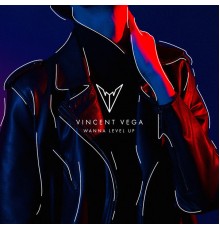 Vincent Vega - Wanna Level Up