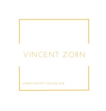 Vincent Zorn - Americangipsy, Vol. One