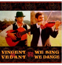 Vincent & Vedant - We Sing We Dance