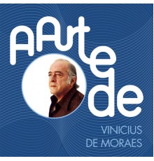 Vinícius de Moraes - A Arte De Vinícius De Moraes