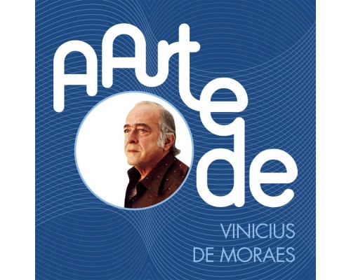Vinícius de Moraes - A Arte De Vinícius De Moraes