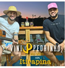 Vini & Pedrinho - Ao Vivo em Itirapina (Ao Vivo)